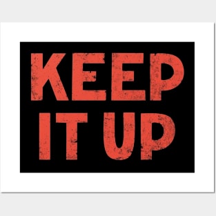 Keep it up Posters and Art